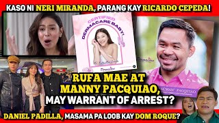 MANNY PACMAN AT RUFA MAE, MAY ARREST WARRANT? 🔴 DOM ROQUE, NILABAG ANG BRO CODE? 🔴 NERI, NAPUNTIRYA!