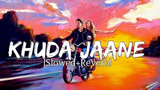 Khuda Jaane | Slowed + Reverb | - KK - Shilpa Rao |  Lo-Fi Beats - Lyrics | Musical Reverb