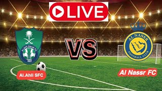 Al-Ahli SFC Vs Al Nassr FC Football Score Live streaming