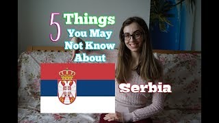 5 Things You May Not Know About - Serbia