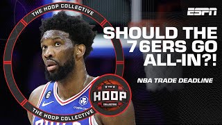 Should the 76ers go all-in at the NBA trade deadline to compete for the NBA title? | Hoop Collective