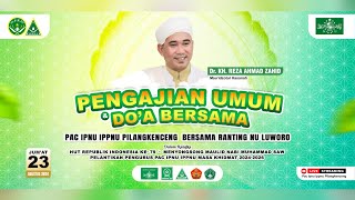 Pengajian Umum dan Do'a Bersama Dr. KH. Reza Ahmad Zahid, Lc., M.A dari PP. Lirboyo - Kediri