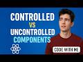 Controlled vs Uncontrolled Components in React | Code With Me