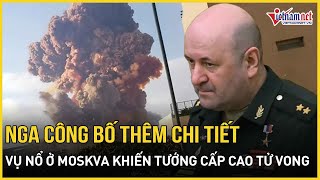 Nga công bố thêm chi tiết vụ nổ ở Moskva khiến tướng cấp cao thiệt mạng