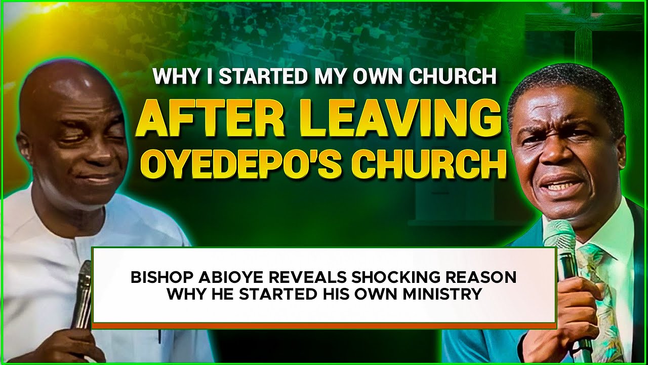 Why Bishop David Abioye Started His Own Ministry After Leaving Oyedepo