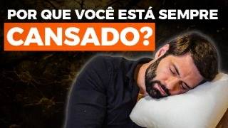 BAIXA ENERGIA MENTAL: Por Que Me Sinto Sempre Cansado?