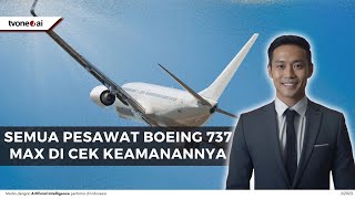 Setelah kasus Alaska Airline, Keamanan Boeing 737 Max kembali disorot