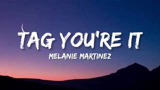 Melanie Martinez - Tag You're It (Lyrics)