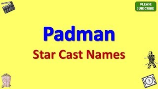 Padman Star Cast, Actor, Actress and Director Name