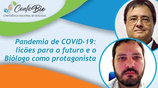 ConfeBio #4 | Pandemia de COVID-19: lições para o futuro e o Biólogo como protagonista