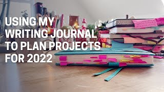 How I'm using my writing journal to plan my writing \u0026 creative projects for 2022