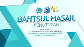 Pembukaan Bahtsul Masail Penutupan LBM P2L