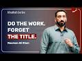 The Work That Makes You a Leader in Allah’s Eyes | Khutbah by Nouman Ali Khan