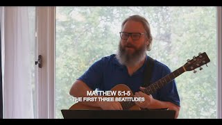 The First Three Beatitudes   Matthew 5 v1-5 August 25 2024