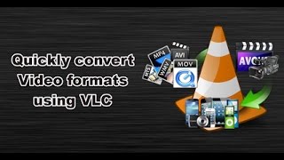 Convert Videos and Audio Files From Almost ANY Format to any other Format Using VLC Media Player