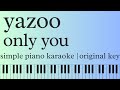 only you by yazoo | simple piano karaoke | original key