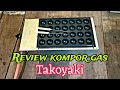 Review kompor gas TAKOYAKI