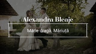 ALEXANDRA BLEAJE 🌺Mărie dragă, Măriuță🌺 NOU !!! @gsmusicfolclor