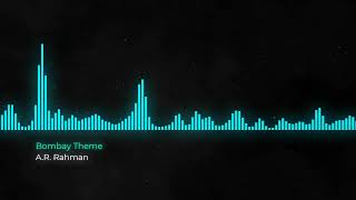 Bombay Theme High Quality Audio | A.R. Rahman Songs Visualizer