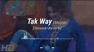 Tak-Way-Tu-Dhola-Mare-Buliya-Da-Sakh-Way(slowed\u0026Reverb)(mujra_masti) ( •_• )