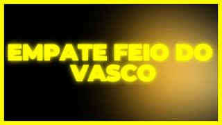 EMPATE FEIO DO VASCO | NOVO ZAGUEIRO CHEGA E PROMETE TUDO