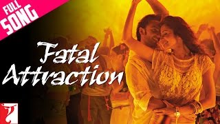 Fatal Attraction - Full Song | Ladies vs Ricky Bahl | Ranveer Singh | Anushka Sharma