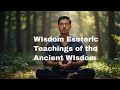 The Ancient Secrets Of Esoteric Wisdom Unveiled