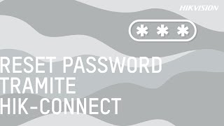 Come effettuare il ripristino password dei registratori tramite Hik Connect