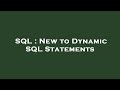 SQL : New to Dynamic SQL Statements