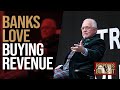 BANKS LOVE BUYING REVENUE | DAN RESPONDS TO BULLSHIT