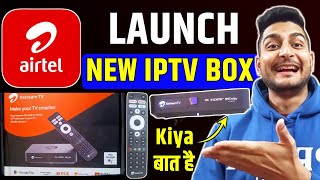 Airtel Launch New Iptv Box With IPTV Service | Very Soon Launch | Airtel Xstream Fiber \u0026 Airfiber