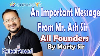 #onpassive An Important Massage From Mr. Ash Sir All Founders By Marty Sir ll Bisma Production