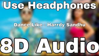 Harrdy Sandhu 8D Songs🎧 | Dance Like(8D Song🎧)8D Audio | Latest Hit 8D Songs🎧 2019 | Bass Booster