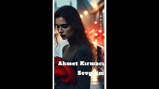 Ahmet Kırmacı - Sevgilim