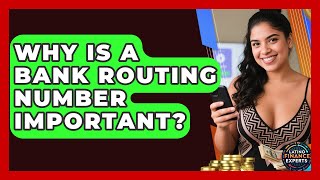 Why Is A Bank Routing Number Important? - Latino Finance Experts