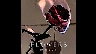 Flowers🥀- Kristoff | Original Rap Song