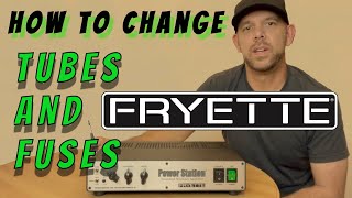 Fryette Power Station - How to Change the Tubes and Fuses!