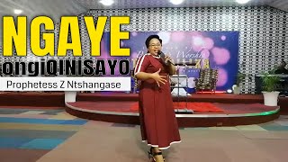 NGAYE ONGIQINISAYO / Prophetess Z Ntshangase