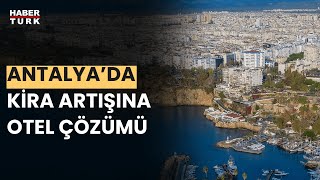 Antalya'da kiralar nasıl düşer?