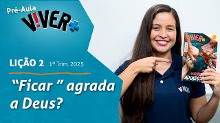 “Ficar ” agrada a Deus? (Pré-aula, lição 2 - 1° Tri 2025) EBD Viver+