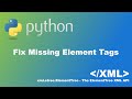 Fixing Missing Element Tags in XML with Python (xml.etree.ElementTree)