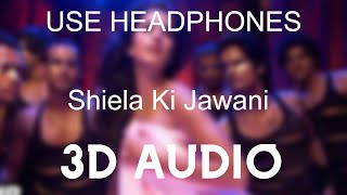 [3D Song] Shiela Ki Jawani |Use Headphones For Best Experience| 8D Song Bollywood Song
