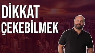 DİKKAT ÇEKEBİLMEK - Kişisel Gelişim Videoları