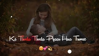 Thoda Thoda Pyar Hua Tumse💓|| Hindi New Love Song🌸|| Whatsapp Status Video✨