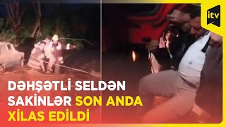 Cəbrayıla dəhşətli sel gəldi, sakinlər maşınlarda selin ortasında köməksiz qaldı