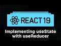 React 19 Tutorial - 31 - Implementing useState with useReducer