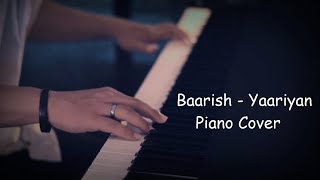 Baarish - Yaariyan | Piano Cover by Musical Touch | Ravi