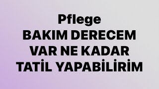 (PFLEGE)Tatil hakkı-Bakım derecesi olan kişi