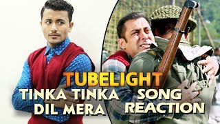 Tinka Tinka Dil Mera Song Reaction - Tubelight - Salman Khan, Sohail Khan