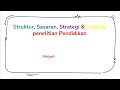 Struktur, Sasaran, Strategi & Lingkup penelitian Pendidikan